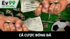 Cá Cược Bóng Đá Tại EV99