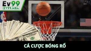 Cá Cược Bóng Rổ Tại EV99