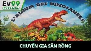 Chuyên Gia Săn Rồng Tại EV99