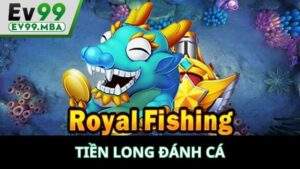 Tiền Long Đánh Cá Tại EV99