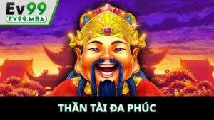 Thần Đài Đa Phúc Tại EV99